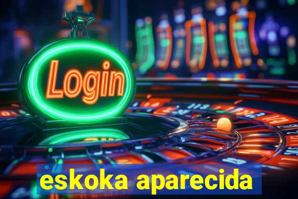 eskoka aparecida